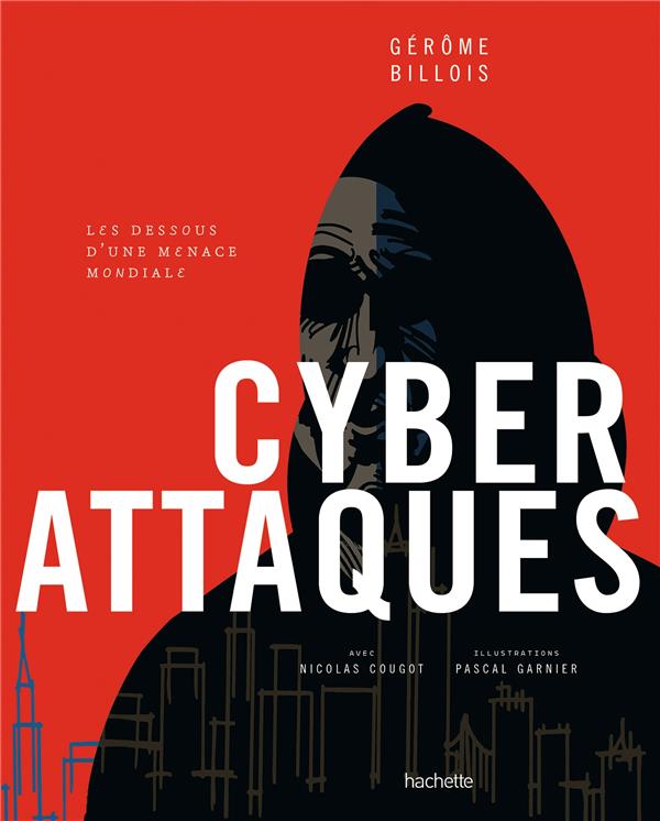 Couverture du livre Cyberattaques : les dessous d'une menace mondiale